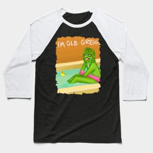 im old greggg Baseball T-Shirt